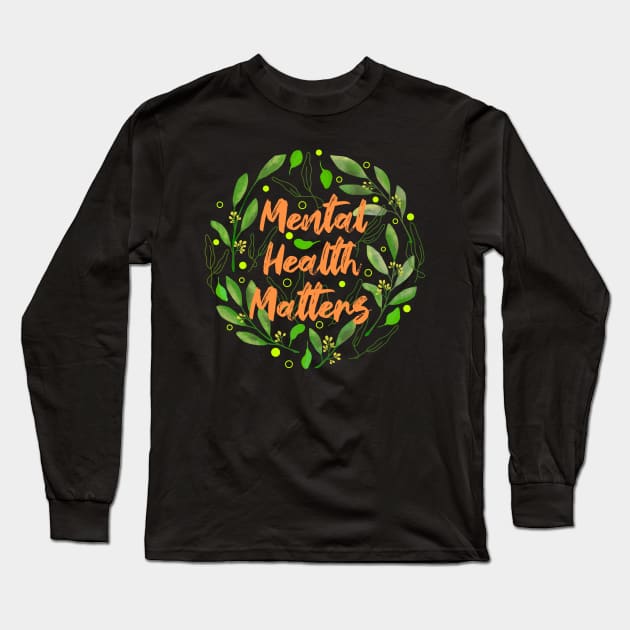 Mental Health Matters Long Sleeve T-Shirt by Tebscooler